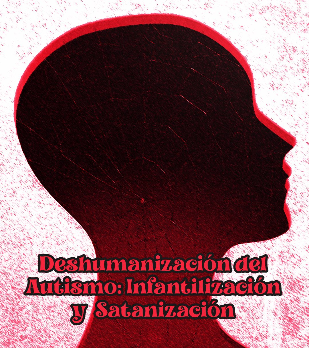Deshumanización del Autismo: Infantilización y&nbsp;Satanización