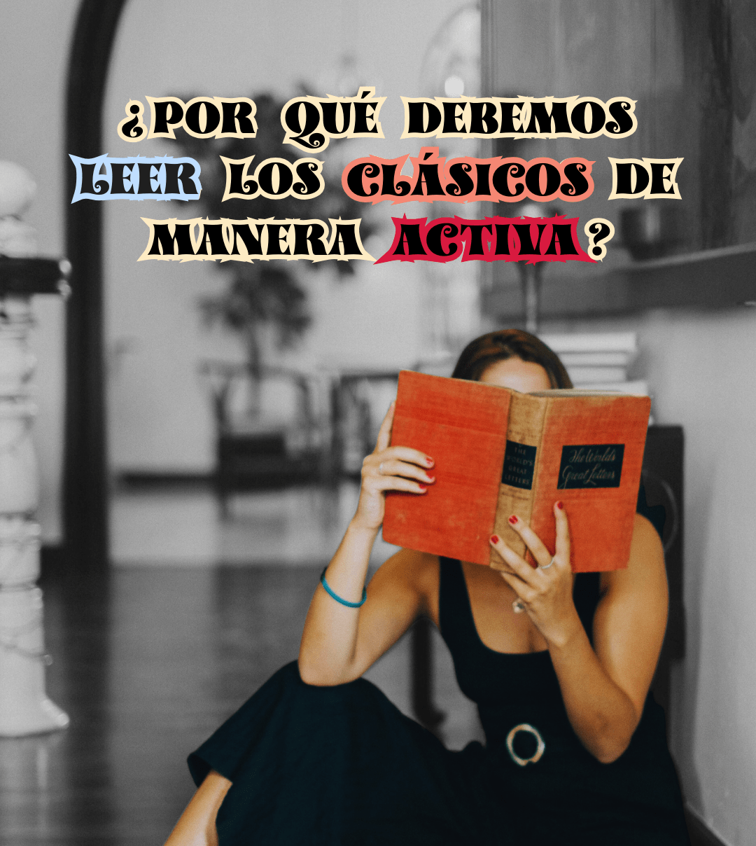 ¿Por qué debemos leer los clásicos de manera&nbsp;activa?