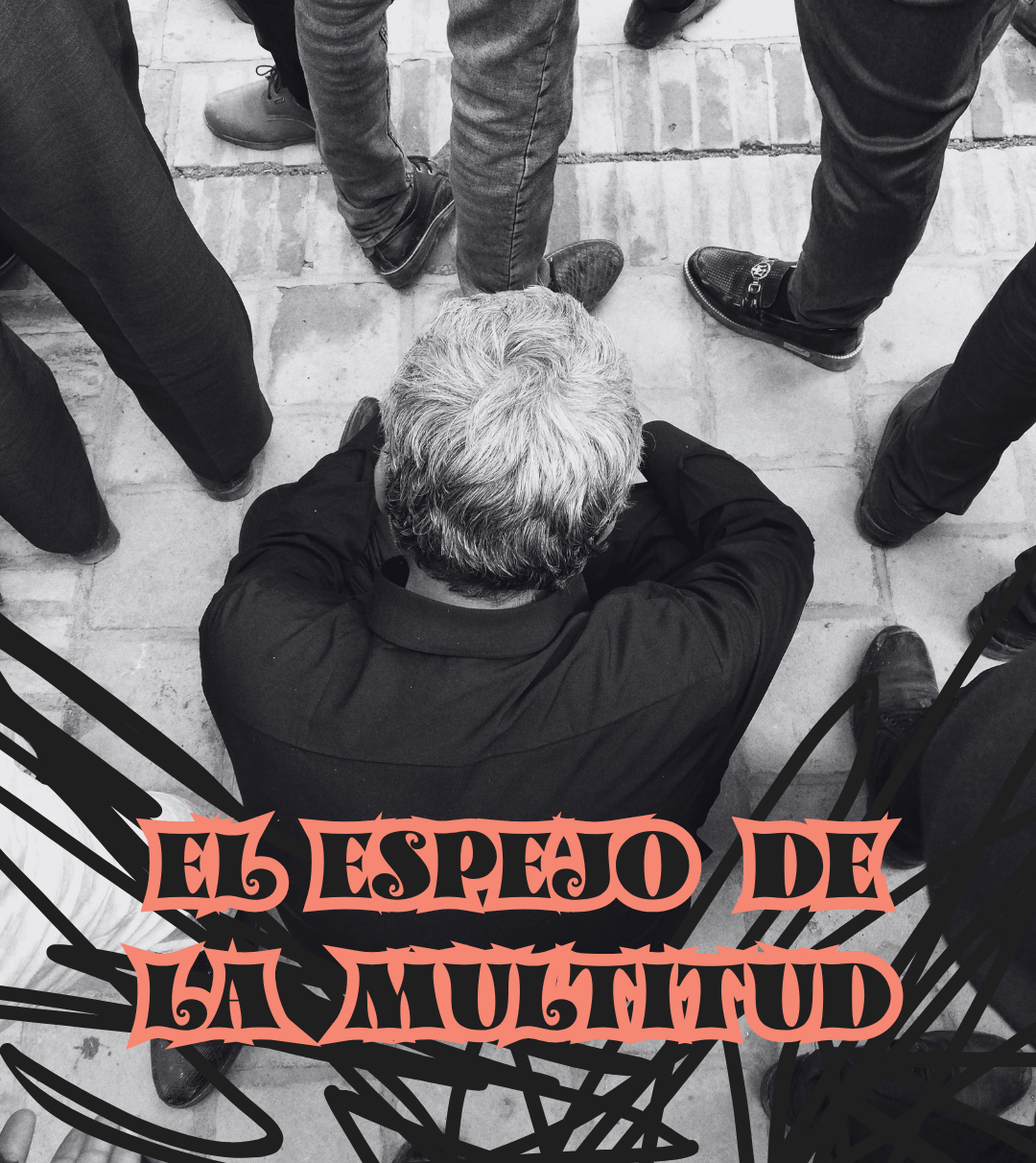 El espejo de la&nbsp;multitud
